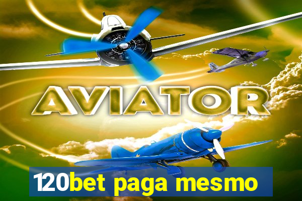 120bet paga mesmo